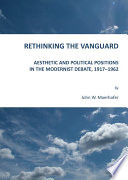 Rethinking the Vanguard aesthetic and political positions in the modernist debate, 1917-1962 /