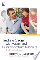 Teaching children with autism and related spectrum disorders an art and a science /