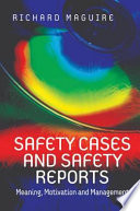 Safety cases and safety reports meaning, motivation and management /