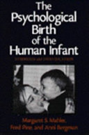 The psychological birth of the human infant : symbiosis and individuation /