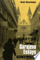 Sarajevo essays politics, ideology, and tradition /