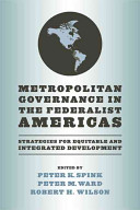 Metropolitan governance in the federalist Americas strategies for equitable and integrated development /