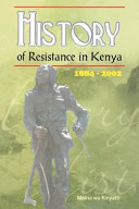 History of resistance in Kenya : 1884-2002 /