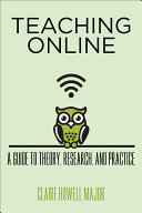 Teaching online : a guide to theory, research, and practice /