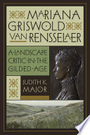 Mariana Griswold Van Rensselaer a landscape critic in the gilded age /