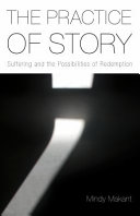 The practice of story : suffering and the possibilities of redemption /