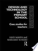Design and technology in the primary school case studies for teachers /
