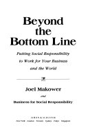 Beyond the bottom line : putting social responsility to work for your business and the world /