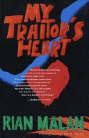 My traitor's heart : a South African exile returns to face his country, his tribe, & his conscience /