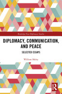 Diplomacy, communication, and peace : selected essays /