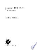 Germany, 1945-1949 a sourcebook /