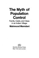 The myth of population control; family, caste, and class in an Indian village.