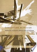 Corruption by design building clean government in mainland China and Hong Kong /