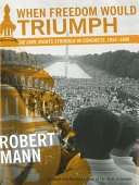 When freedom would triumph the civil rights struggle in Congress, 1954-1968 /