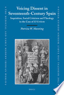 Voicing dissent in seventeenth-century Spain inquisition, social criticism and theology in the case of El Criticón /