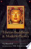 Tibetan Buddhism & modern physics toward a union of love and knowledge /