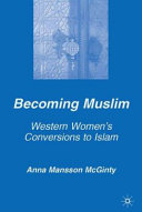 Becoming Muslim Western women's conversions to Islam /