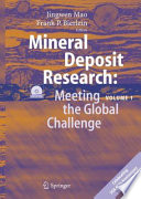 Mineral Deposit Research: Meeting the Global Challenge Proceedings of the Eighth Biennial SGA Meeting Beijing, China, 1821 August 2005 /