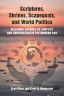 Scriptures, Shrines, Scapegoats, and World Politics : Religious Sources of Conflict and Cooperation in the Modern Era /