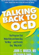 Talking back to OCD the program that helps kids and teens say "no way"-- and parents say "way to go" /