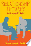 Relationship therapy a therapist's tale /