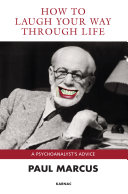 How to laugh your way through life a psychoanalyst's advice /