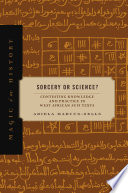 Sorcery or Science? : Contesting Knowledge and Practice in West African Sufi Texts /
