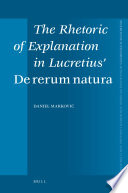 The rhetoric of explanation in Lucretius' De rerum natura