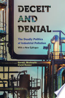 Deceit and denial the deadly politics of industrial pollution /