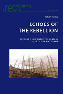 Echoes of the rebellion : the year 1798 in twentieth century Irish fiction and drama /