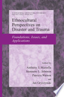 Ethnocultural Perspectives on Disaster and Trauma Foundations, Issues, and Applications /