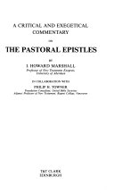 A critical and exegetical commentary on the pastoral epistles /