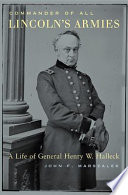 Commander of all Lincoln's armies a life of General Henry W. Halleck /