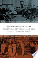 Nation & citizen in the Dominican Republic, 1880-1916