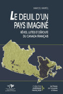 Le Deuil d'un pays imaginé : Rêves, luttes et déroute du Canada français /