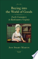 Buying into the world of goods early consumers in backcountry Virginia /
