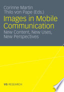 Images in Mobile Communication New Content, New Uses, New Perspectives /