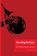 Sounding the Cape Music, Identity and Politics in South Africa /