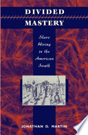 Divided mastery slave hiring in the American South /