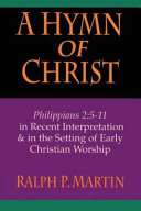 A hymn of Christ : Philippians 2:5-11 in recent interpretation & in the setting of early Christian worship /