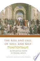 The rise and fall of soul and self an intellectual history of personal identity /