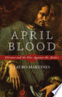April blood Florence and the plot against the Medici /