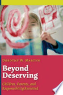 Beyond deserving : children, parents, and responsibility revisited /