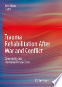 Trauma Rehabilitation After War and Conflict Community and Individual Perspectives /
