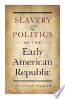 Slavery and politics in the early American republic