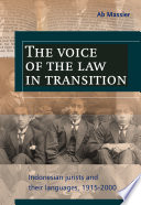 The voice of the law in transition Indonesian jurists and their languages, 1915-2000 /