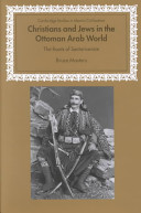 Christians and Jews in the Ottoman Arab world the roots of sectarianism /