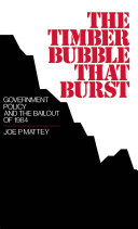 The timber bubble that burst government policy and the bailout of 1984 /