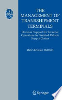 The Management of Transshipment Terminals Decision Support for Terminal Operations in Finished Vehicle Supply Chains /