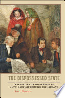The Dispossessed State Narratives of Ownership in Nineteenth-Century Britain and Ireland /